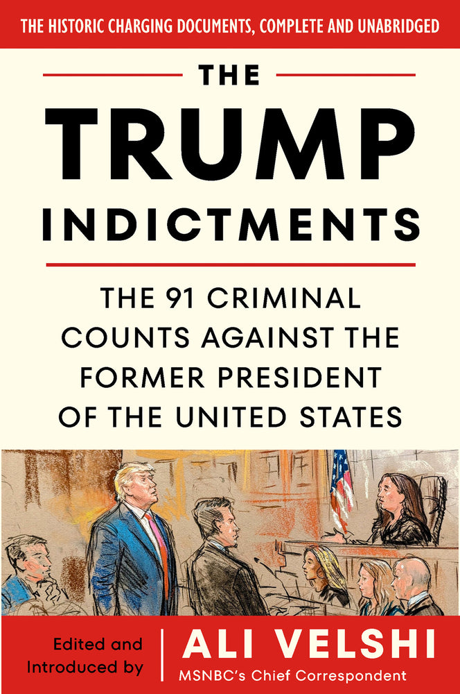 Book cover for The Trump Indictments: The 91 Criminal Counts Against the Former President of the United States