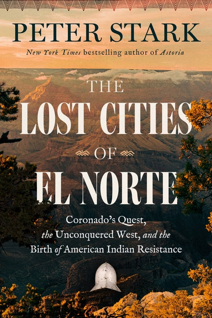 Book cover for Lost Cities of El Norte: Coronado's Quest, the Unconquered West, and the Birth of American Indian Resistance