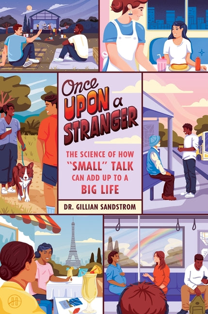 Book cover for Once Upon a Stranger: The Science of How "Small" Talk Can Add Up to a Big Life