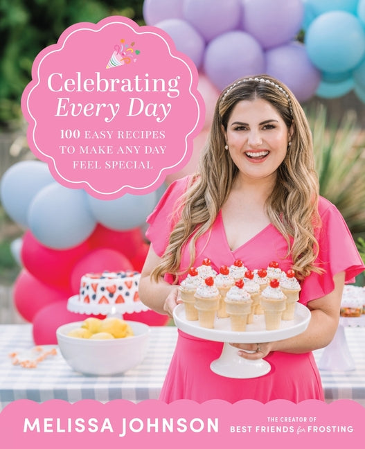 Book cover for Celebrating Every Day: 100 Easy Recipes to Make Any Day Feel Special