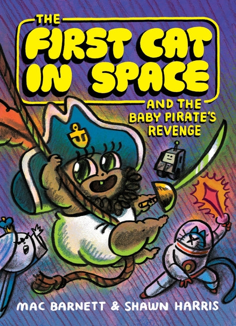 Book cover for First Cat in Space and the Baby Pirate's Revenge: A Graphic Novel