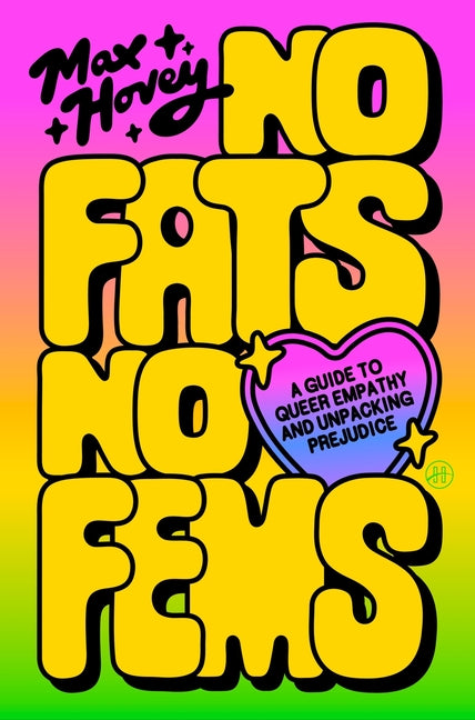 Book cover for No Fats, No Fems: A Guide to Queer Empathy and Unpacking Prejudice
