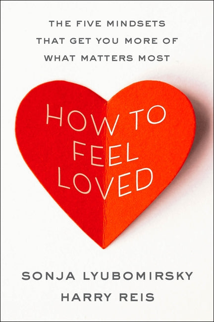 Book cover for How to Feel Loved: The Five Mindsets That Get You More of What Matters Most