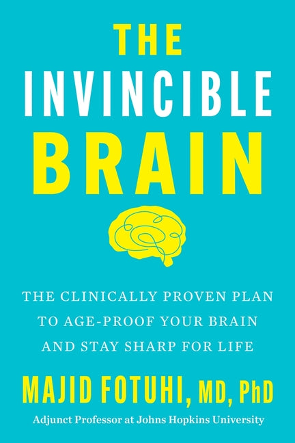 Book cover for Invincible Brain: The Clinically Proven Plan to Age-Proof Your Brain and Stay Sharp for Life