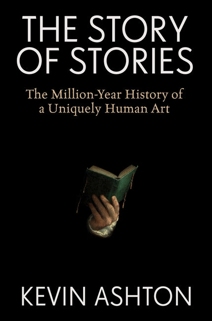 Book cover for Story of Stories: The Million-Year History of a Uniquely Human Art