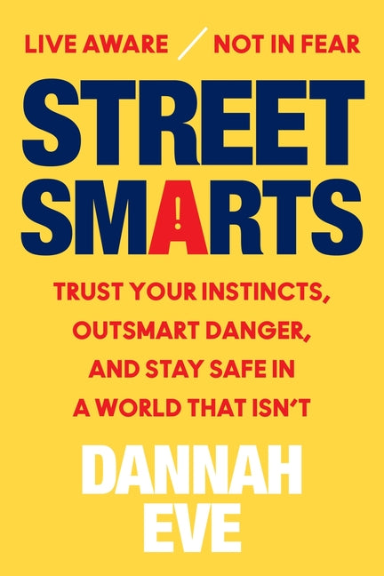 Book cover for Street Smarts: Trust Your Instincts, Outsmart Danger, and Stay Safe in a World That Isn't