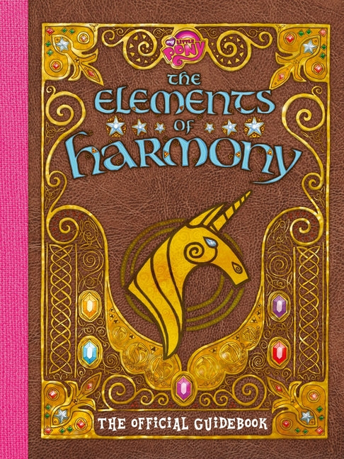 Book cover for My Little Pony: The Elements of Harmony: The Official Friendship Is Magic Guidebook