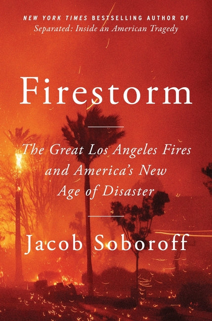 Book cover for Firestorm: The Great Los Angeles Fires and America's New Age of Disaster