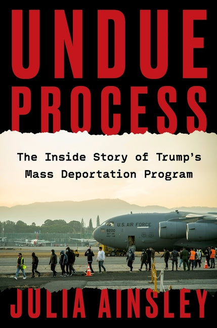 Book cover for Undue Process: The Inside Story of Trump's Mass Deportation Program