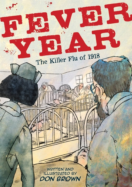 Book cover for Fever Year: The Killer Flu of 1918: A Graphic Novel