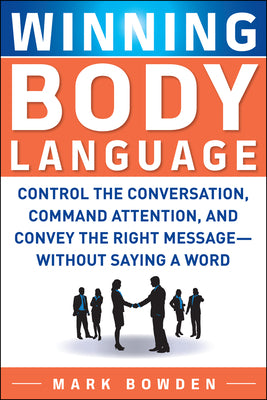 Book cover for Winning Body Language: Control the Conversation, Command Attention, and Convey the Right Message--Without Saying a Word