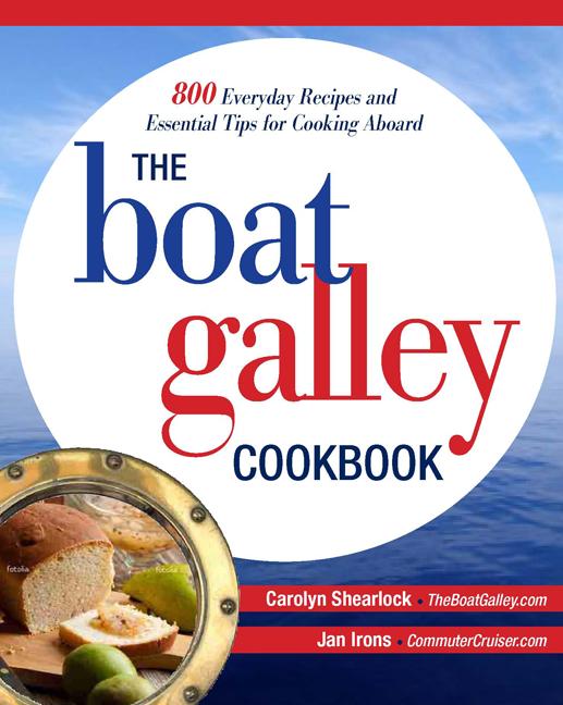 Book cover for The Boat Galley Cookbook: 800 Everyday Recipes and Essential Tips for Cooking Aboard: 800 Everyday Recipes and Essential Tips for Cooking Aboard
