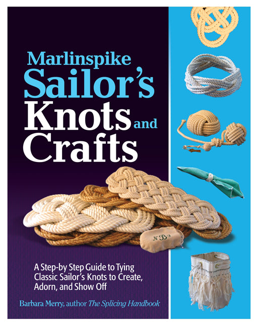 Book cover for Marlinspike Sailor's Arts and Crafts: A Step-By-Step Guide to Tying Classic Sailor's Knots to Create, Adorn, and Show Off