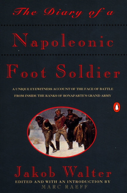 Book cover for Diary of a Napoleonic Foot Soldier: A Unique Eyewitness Account of the Face of Battle from Inside the Ranks of Bonaparte's Grand Army