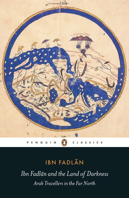 Book cover for Ibn Fadlan and the Land of Darkness: Arab Travellers in the Far North