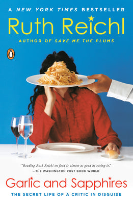 Book cover for Garlic and Sapphires: The Secret Life of a Critic in Disguise
