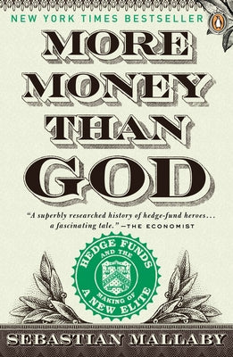 Book cover for More Money Than God: Hedge Funds and the Making of a New Elite
