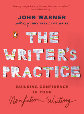 Book cover for The Writer's Practice: Building Confidence in Your Nonfiction Writing