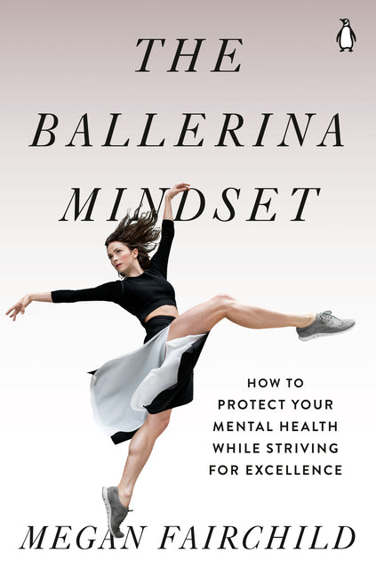 Book cover for Ballerina Mindset: How to Protect Your Mental Health While Striving for Excellence