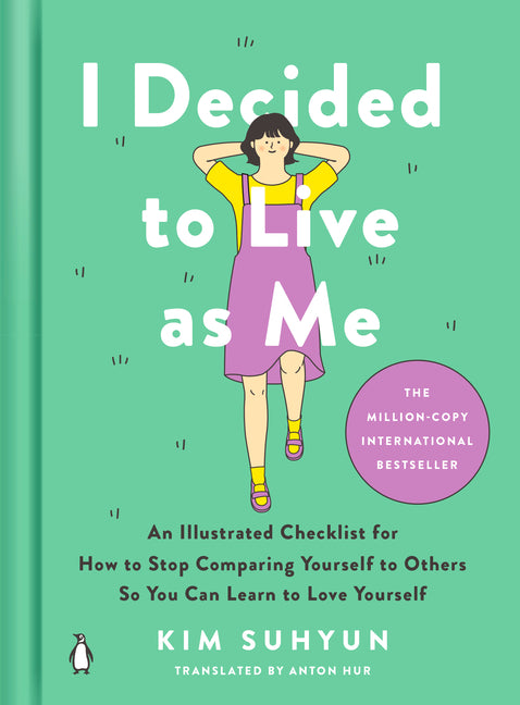 Book cover for I Decided to Live as Me: An Illustrated Checklist for How to Stop Comparing Yourself to Others So You Canlearn to Love Yourself