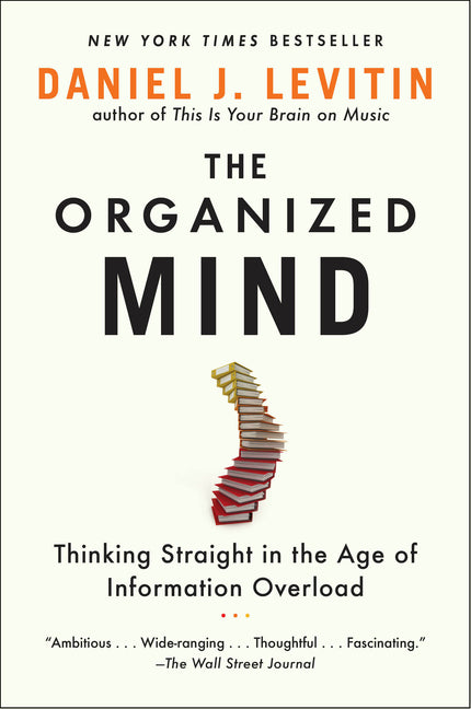 Book cover for The Organized Mind: Thinking Straight in the Age of Information Overload