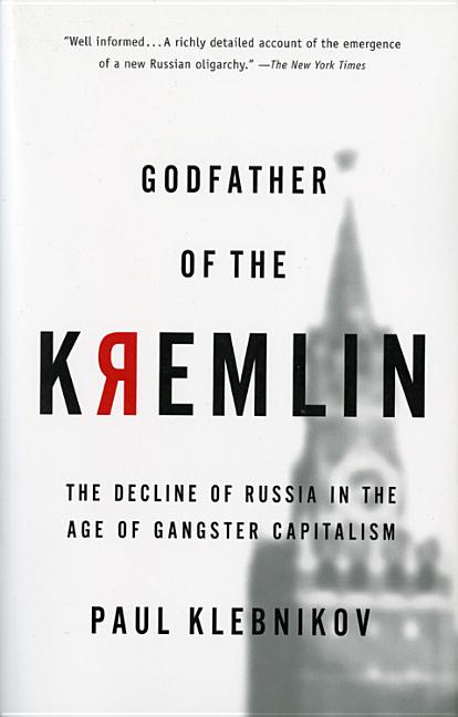 Book cover for Godfather of the Kremlin: The Decline of Russia in the Age of Gangster Capitalism