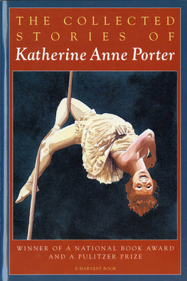 Book cover for The Collected Stories of Katherine Anne Porter: Winner of a National Book Award and a Pulitzer Prize