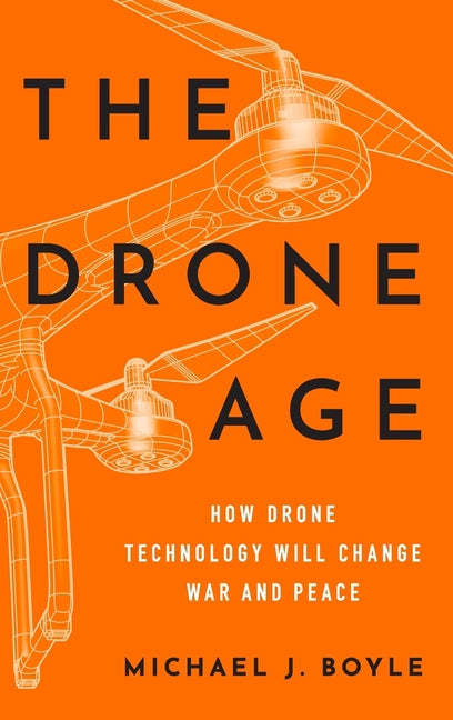 Book cover for Drone Age: How Drone Technology Will Change War and Peace