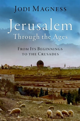 Book cover for Jerusalem Through the Ages: From Its Beginnings to the Crusades