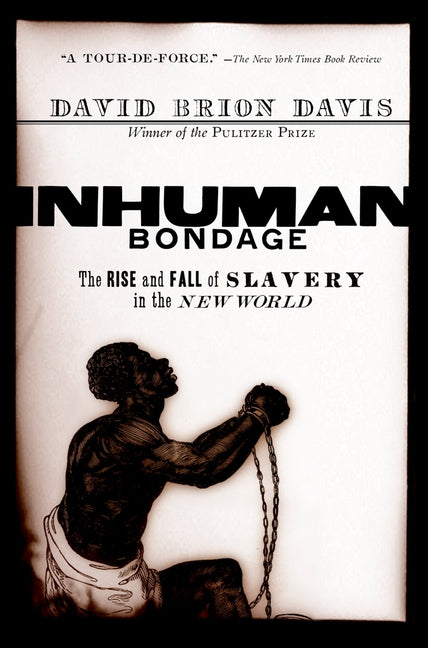 Book cover for Inhuman Bondage: The Rise and Fall of Slavery in the New World