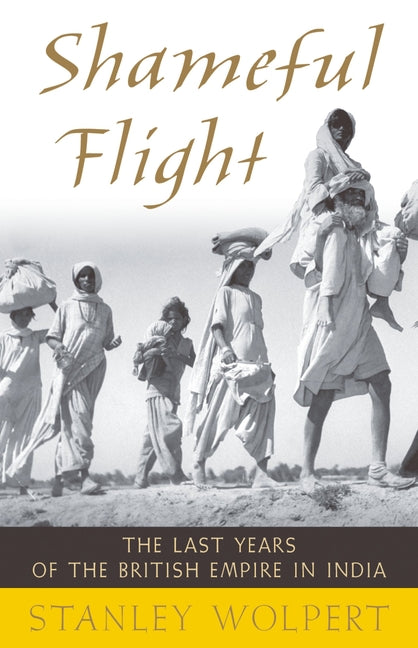 Book cover for Shameful Flight: The Last Years of the British Empire in India