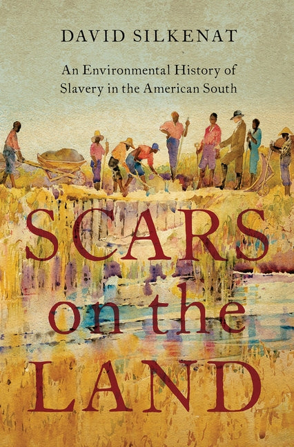 Book cover for Scars on the Land: An Environmental History of Slavery in the American South