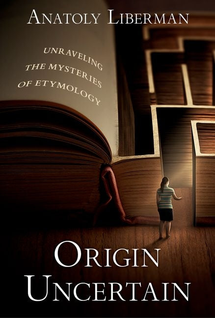 Book cover for Origin Uncertain: Unraveling the Mysteries of Etymology
