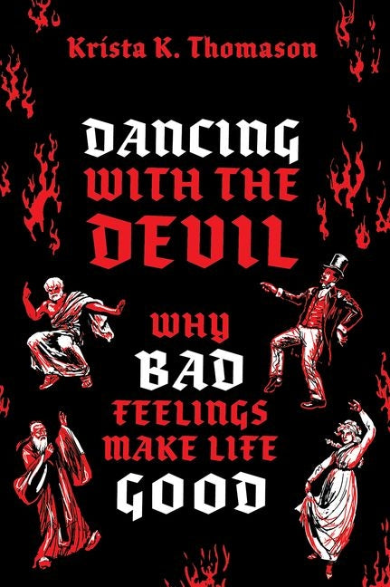 Book cover for Dancing with the Devil: Why Bad Feelings Make Life Good