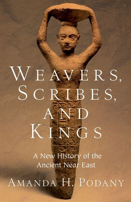 Book cover for Weavers, Scribes, and Kings: A New History of the Ancient Near East