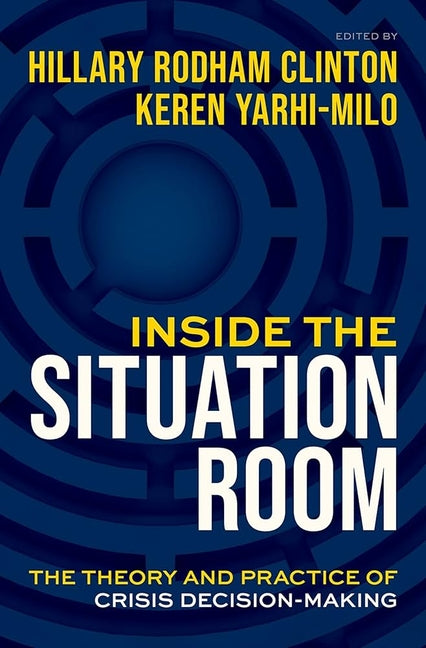 Book cover for Inside the Situation Room: The Theory and Practice of Crisis Decision-Making