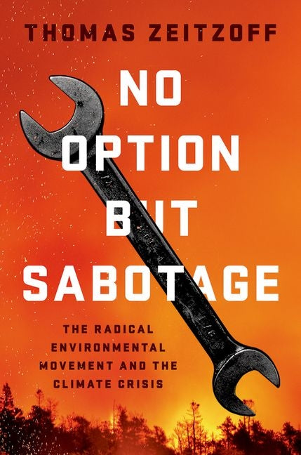 Book cover for No Option But Sabotage: The Radical Environmental Movement and the Climate Crisis
