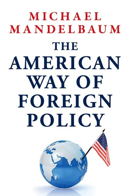 Book cover for American Way of Foreign Policy: Ideology, Economics, Democracy