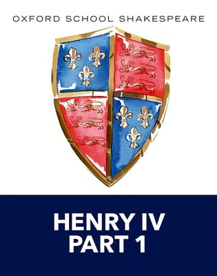 Book cover for Henry IV Part 1: Oxford School Shakespeare
