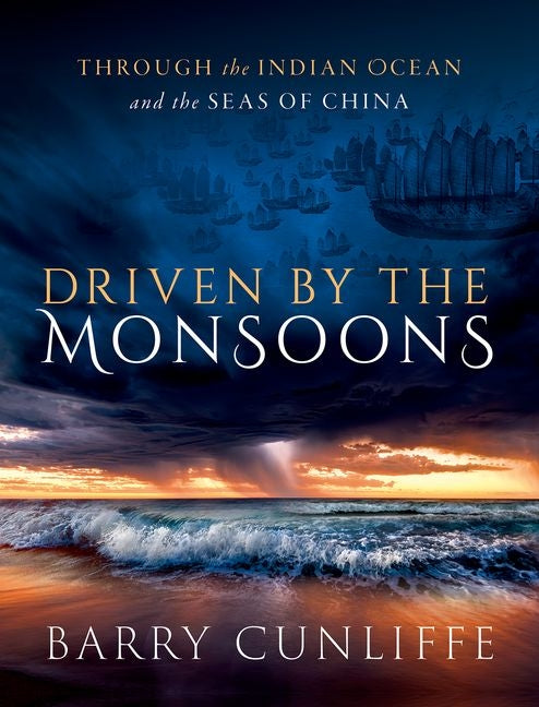 Book cover for Driven by the Monsoons: Through the Indian Ocean and the Seas of China