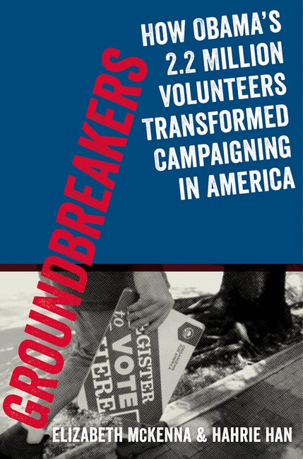 Book cover for Groundbreakers: How Obama's 2.2 Million Volunteers Transformed Campaigning in America