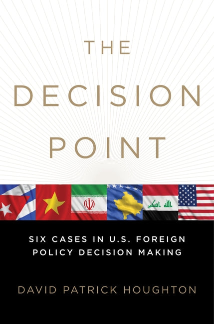 Book cover for The Decision Point: Six Cases in U.S. Foreign Policy Decision Making