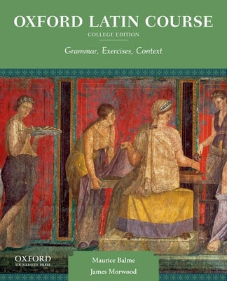 Book cover for Oxford Latin Course, College Edition: Grammar, Exercises, Context