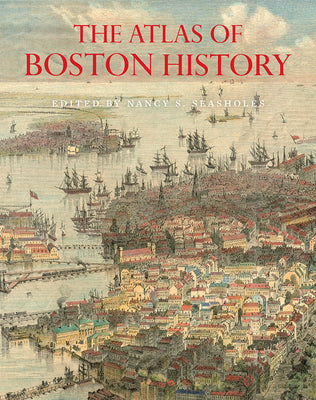 Book cover for The Atlas of Boston History