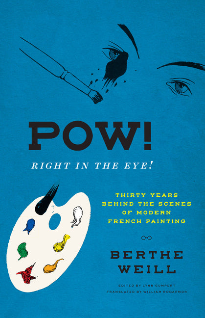 Book cover for Pow! Right in the Eye!: Thirty Years Behind the Scenes of Modern French Painting