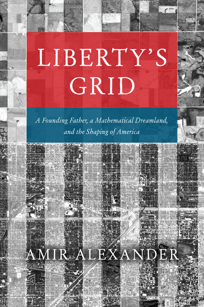 Book cover for Liberty's Grid: A Founding Father, a Mathematical Dreamland, and the Shaping of America