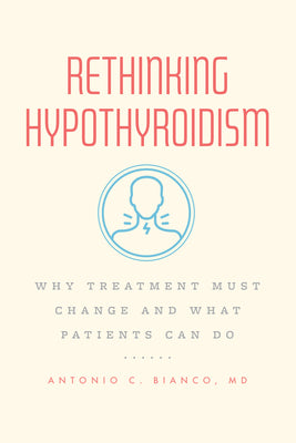 Book cover for Rethinking Hypothyroidism: Why Treatment Must Change and What Patients Can Do