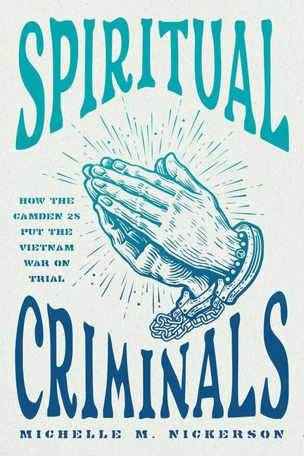 Book cover for Spiritual Criminals: How the Camden 28 Put the Vietnam War on Trial