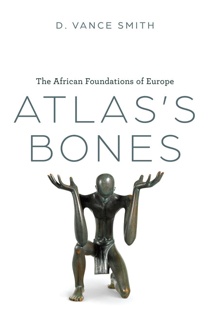 Book cover for Atlas's Bones: The African Foundations of Europe