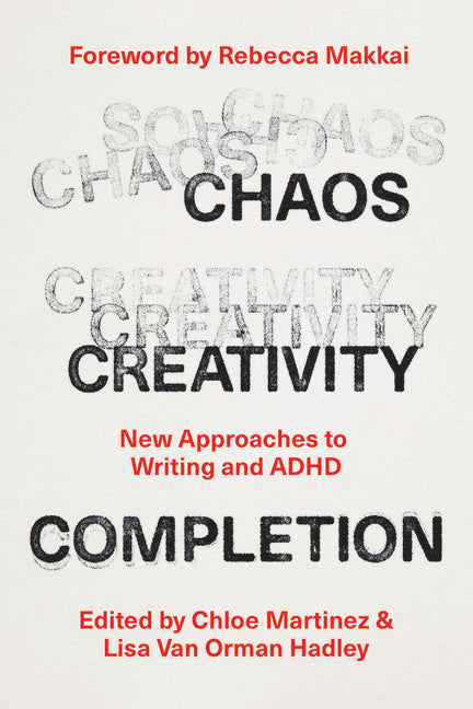 Book cover for Chaos, Creativity, Completion: New Approaches to Writing and ADHD